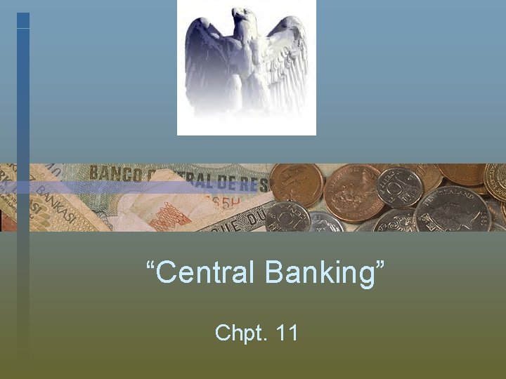“Central Banking” Chpt. 11 