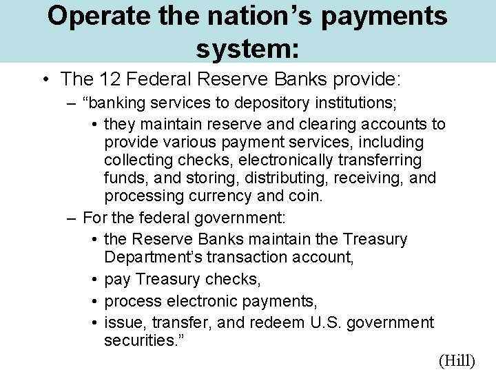 Operate the nation’s payments system: • The 12 Federal Reserve Banks provide: – “banking
