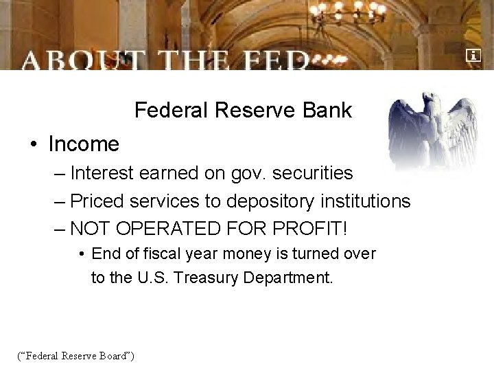 Federal Reserve Bank • Income – Interest earned on gov. securities – Priced services