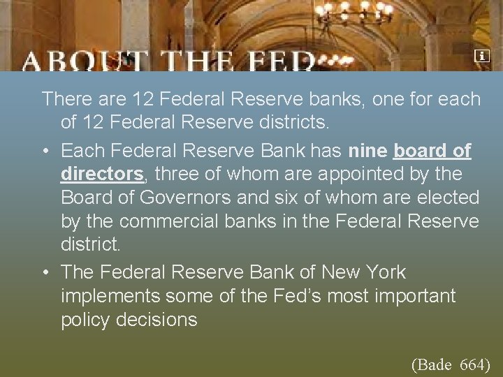 There are 12 Federal Reserve banks, one for each of 12 Federal Reserve districts.
