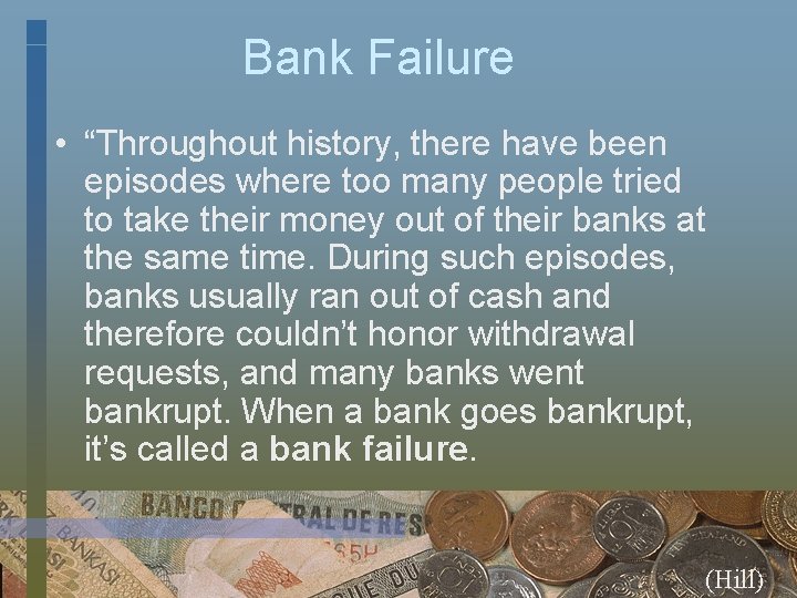 Bank Failure • “Throughout history, there have been episodes where too many people tried