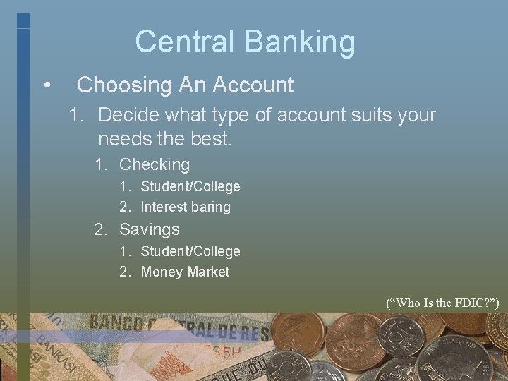 Central Banking • Choosing An Account 1. Decide what type of account suits your