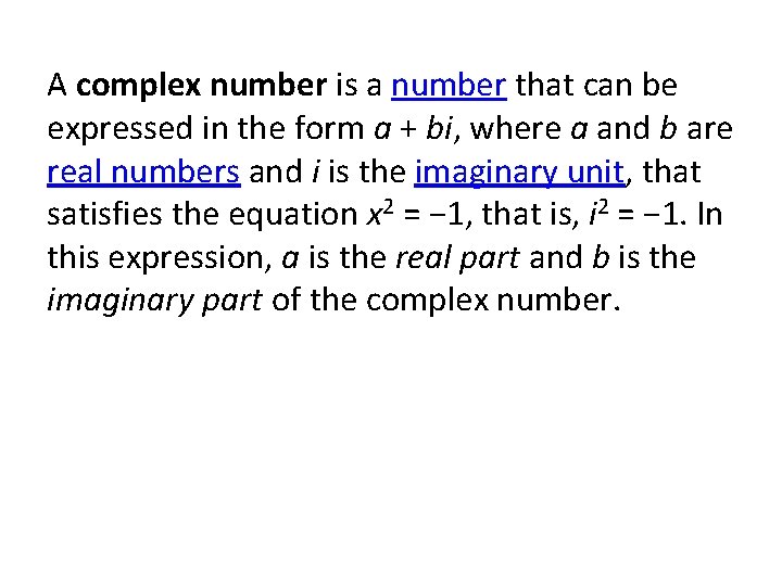 A complex number is a number that can be expressed in the form a