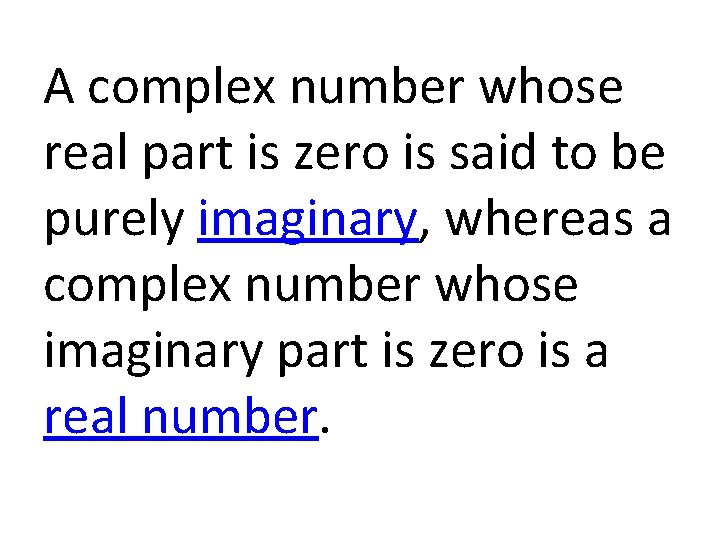 A complex number whose real part is zero is said to be purely imaginary,