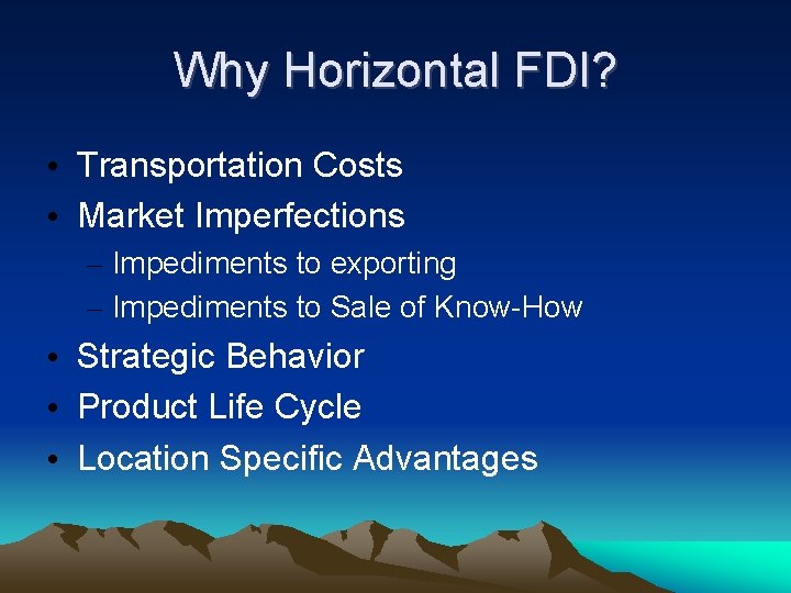 Why Horizontal FDI? • Transportation Costs • Market Imperfections – Impediments to exporting –