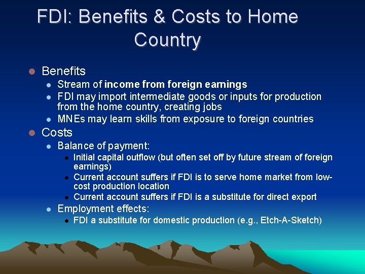 FDI: Benefits & Costs to Home Country Benefits Stream of income from foreign earnings