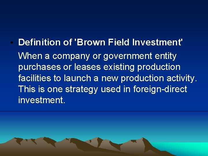  • Definition of 'Brown Field Investment' When a company or government entity purchases