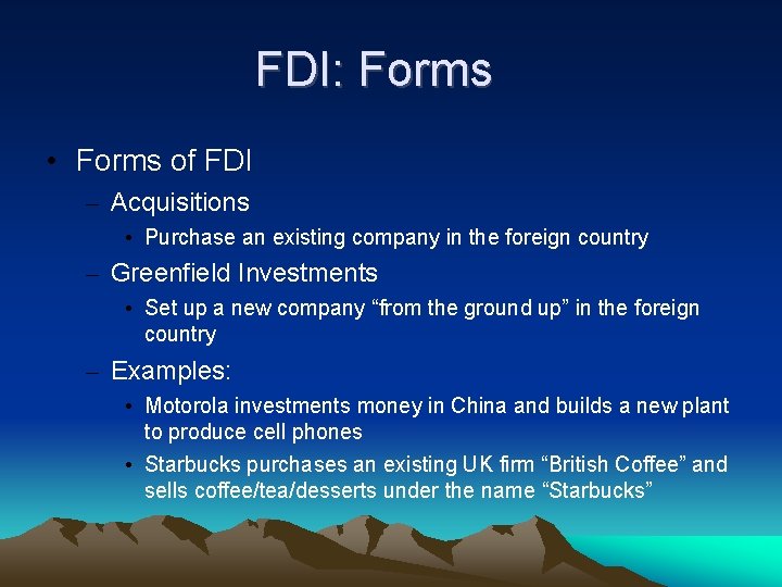 FDI: Forms • Forms of FDI – Acquisitions • Purchase an existing company in