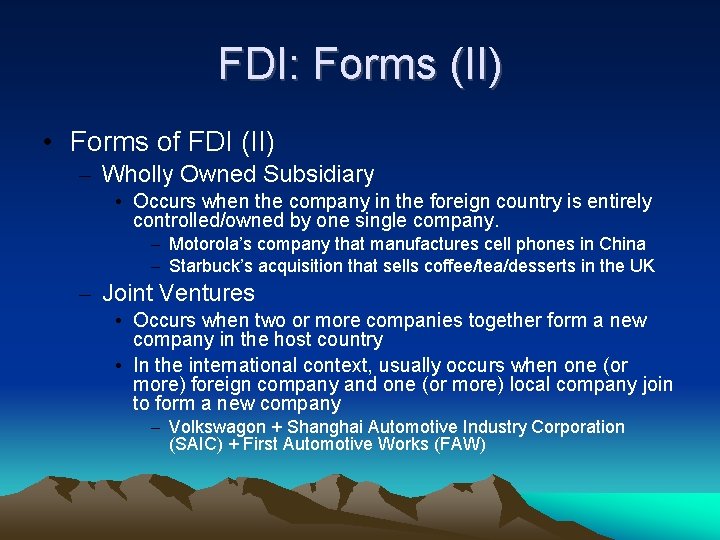FDI: Forms (II) • Forms of FDI (II) – Wholly Owned Subsidiary • Occurs