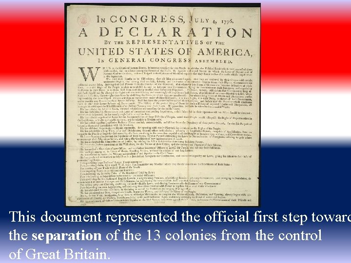 This document represented the official first step toward the separation of the 13 colonies