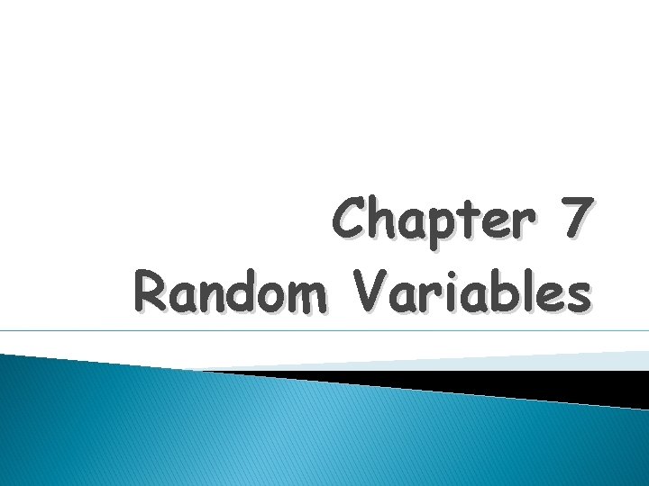 Chapter 7 Random Variables 