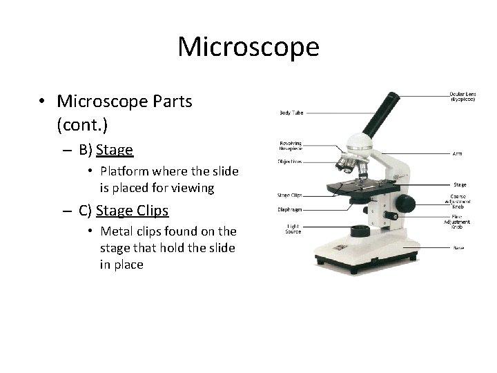 Microscope • Microscope Parts (cont. ) – B) Stage • Platform where the slide