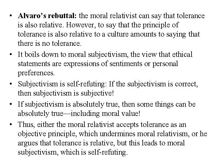  • Alvaro’s rebuttal: the moral relativist can say that tolerance is also relative.