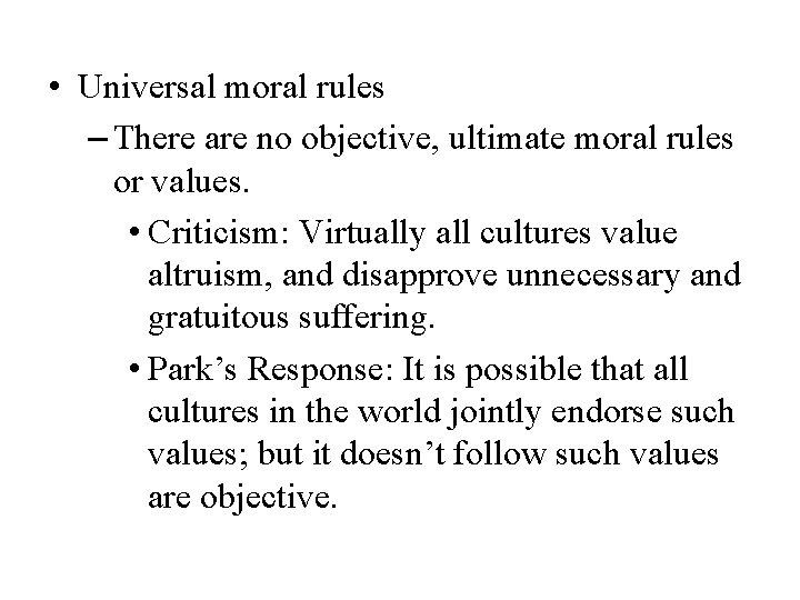  • Universal moral rules – There are no objective, ultimate moral rules or