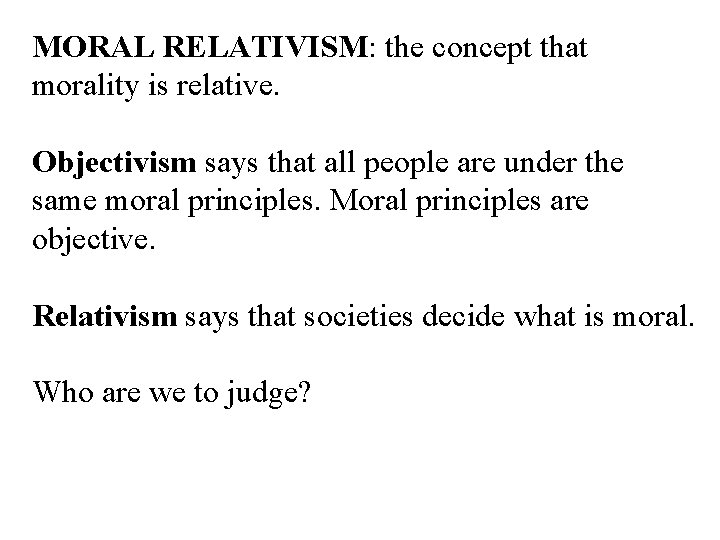 MORAL RELATIVISM: the concept that morality is relative. Objectivism says that all people are