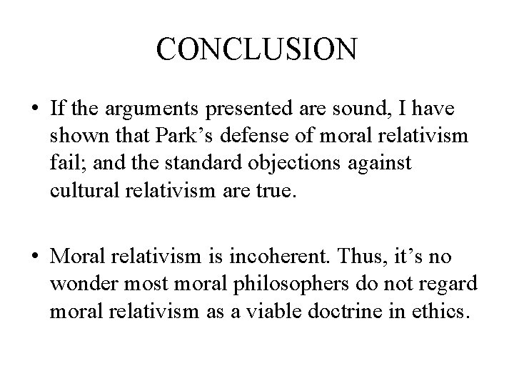 CONCLUSION • If the arguments presented are sound, I have shown that Park’s defense
