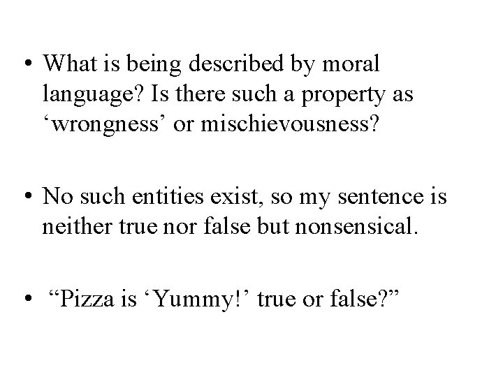  • What is being described by moral language? Is there such a property