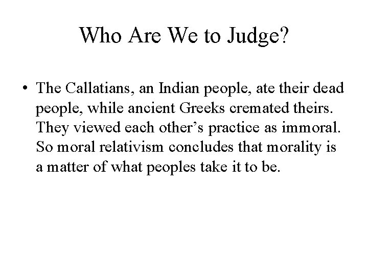 Who Are We to Judge? • The Callatians, an Indian people, ate their dead