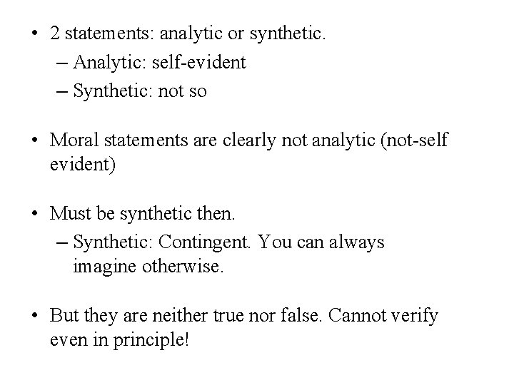  • 2 statements: analytic or synthetic. – Analytic: self-evident – Synthetic: not so