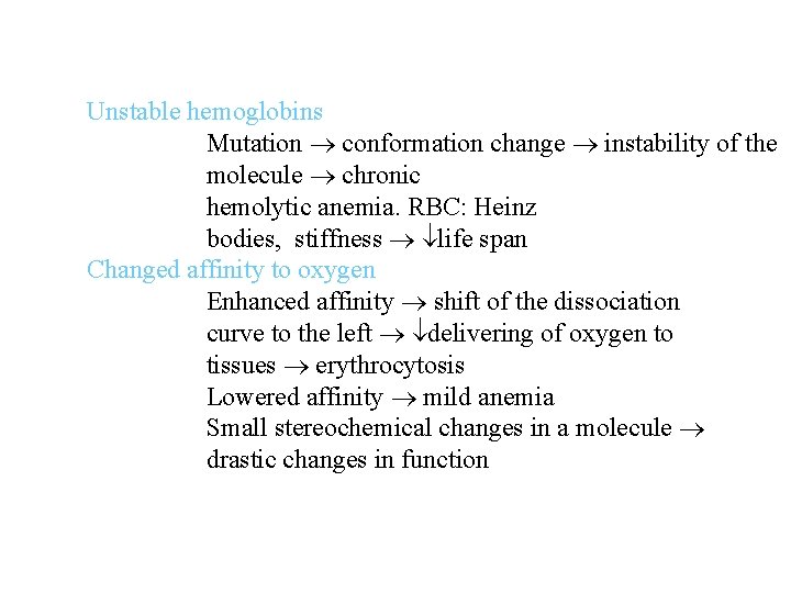 Unstable hemoglobins Mutation conformation change instability of the molecule chronic hemolytic anemia. RBC: Heinz