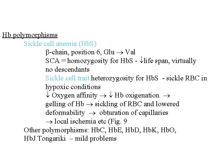 Hb polymorphisms Sickle cell anemia (Hb. S) -chain, position 6, Glu Val SCA =