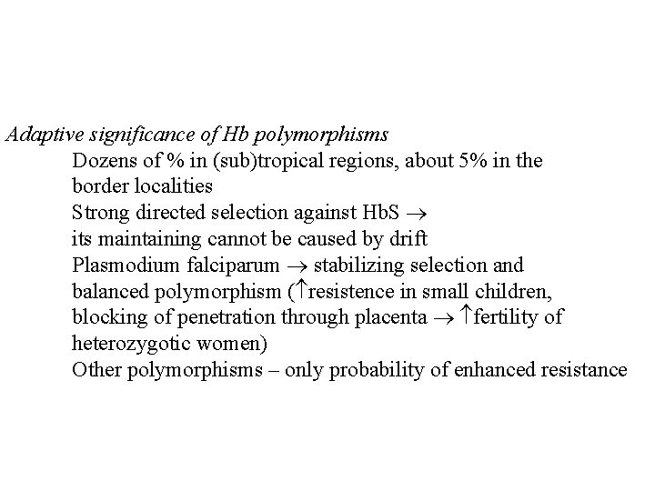 Adaptive significance of Hb polymorphisms Dozens of % in (sub)tropical regions, about 5% in