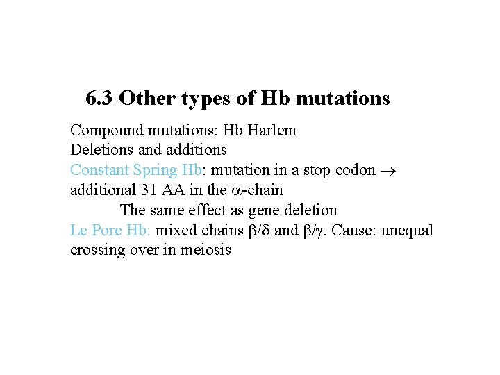 6. 3 Other types of Hb mutations Compound mutations: Hb Harlem Deletions and additions