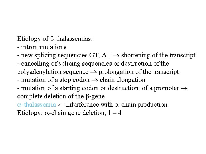 Etiology of -thalassemias: - intron mutations - new splicing sequencies GT, AT shortening of
