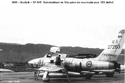 1955 – Boufarik – RF-84 F Thunderstreak de l’Escadron de reconnaissance 1/33 Belfort (Jean-François