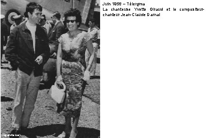 Juin 1956 – Télergma La chanteuse Yvette Giraud et le compositeurchanteur Jean-Claude Darnal (Alger-Revue)