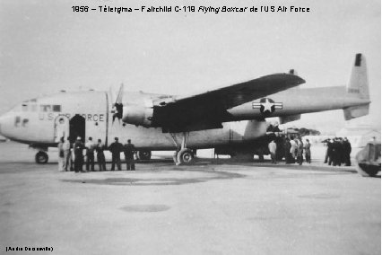 1956 – Télergma – Fairchild C-119 Flying Boxcar de l’US Air Force (André Darsonville)