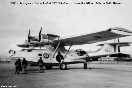 1956 – Télergma – Consolidated PBY Catalina de l’escadrille 5 S de l’Aéronautique Navale