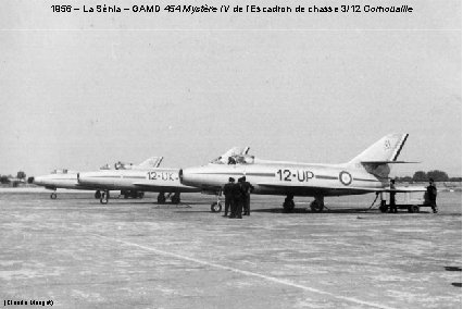 1956 – La Sénia – GAMD 454 Mystère IV de l’Escadron de chasse 3/12