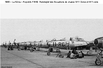1955 – La Sénia – Republic F-84 G Thunderjet des Escadrons de chasse 3/11