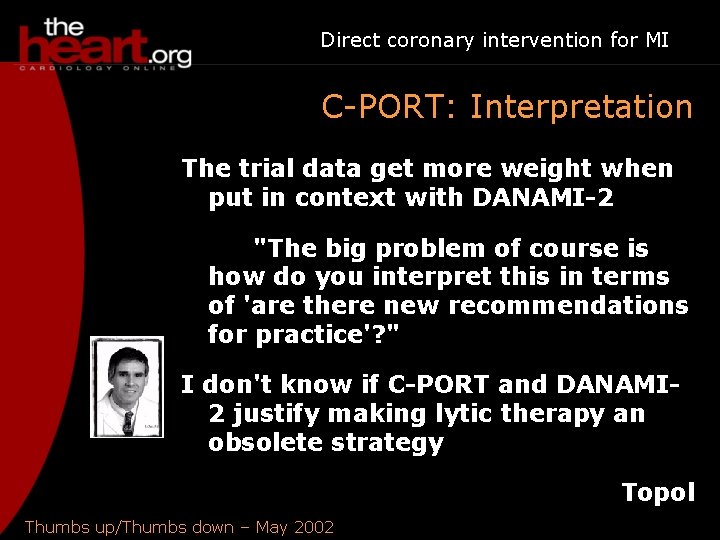 Direct coronary intervention for MI C-PORT: Interpretation The trial data get more weight when