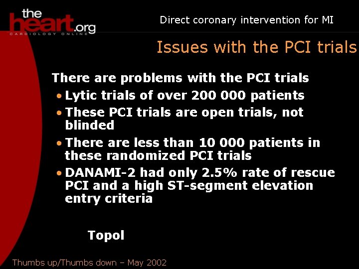 Direct coronary intervention for MI Issues with the PCI trials There are problems with