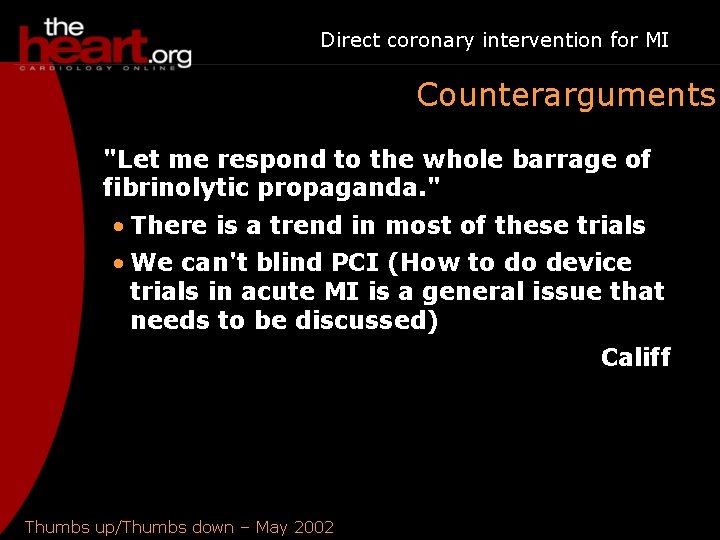 Direct coronary intervention for MI Counterarguments "Let me respond to the whole barrage of