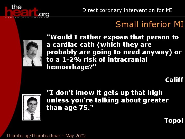 Direct coronary intervention for MI Small inferior MI "Would I rather expose that person