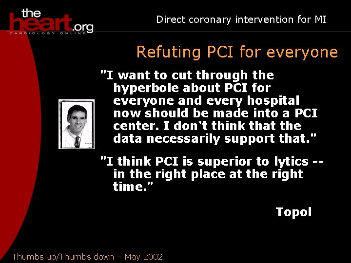 Direct coronary intervention for MI Refuting PCI for everyone "I want to cut through