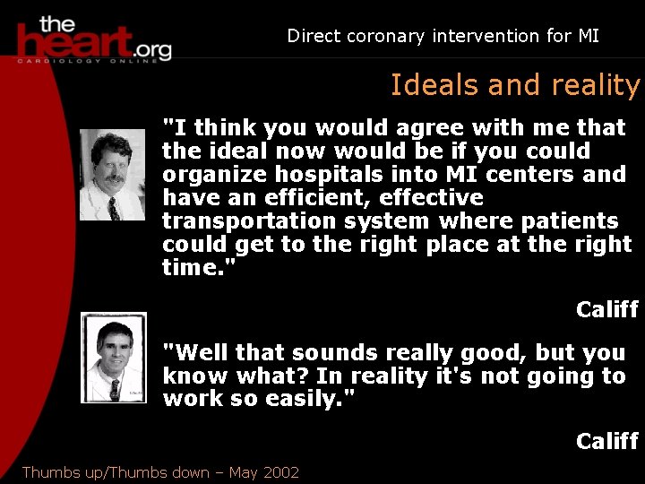 Direct coronary intervention for MI Ideals and reality "I think you would agree with