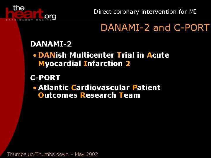 Direct coronary intervention for MI DANAMI-2 and C-PORT DANAMI-2 • DANish Multicenter Trial in