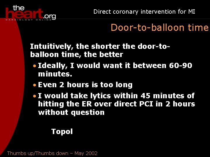 Direct coronary intervention for MI Door-to-balloon time Intuitively, the shorter the door-toballoon time, the