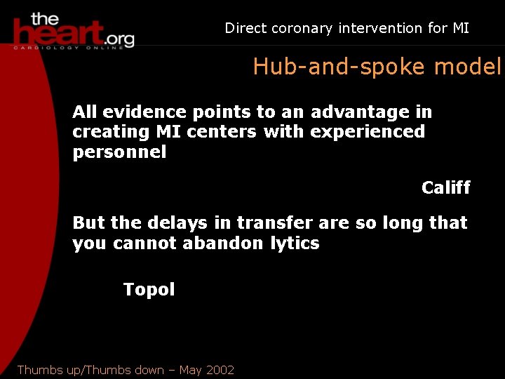 Direct coronary intervention for MI Hub-and-spoke model All evidence points to an advantage in