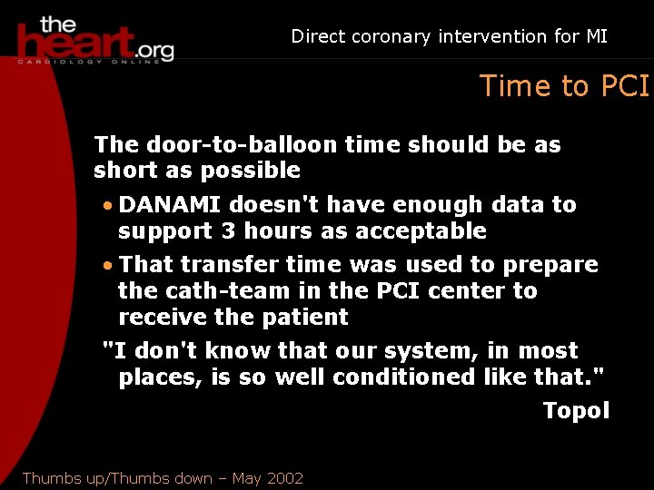 Direct coronary intervention for MI Time to PCI The door-to-balloon time should be as
