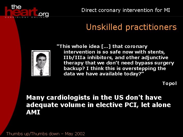 Direct coronary intervention for MI Unskilled practitioners "This whole idea […] that coronary intervention