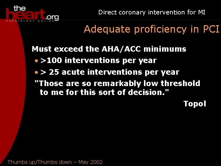 Direct coronary intervention for MI Adequate proficiency in PCI Must exceed the AHA/ACC minimums