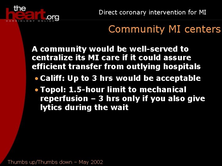 Direct coronary intervention for MI Community MI centers A community would be well-served to