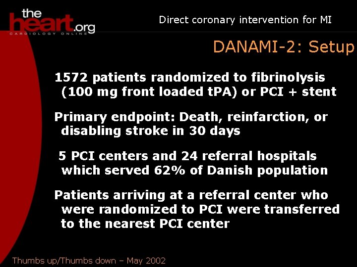 Direct coronary intervention for MI DANAMI-2: Setup 1572 patients randomized to fibrinolysis (100 mg