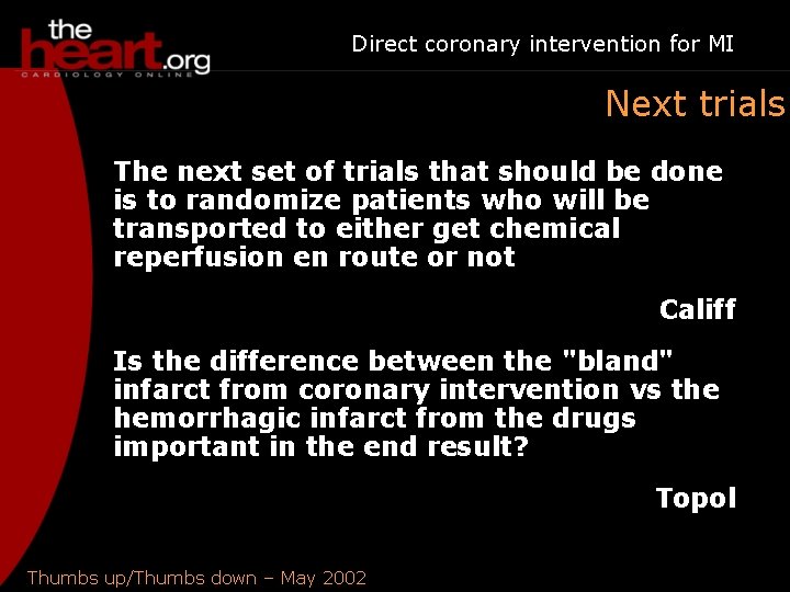 Direct coronary intervention for MI Next trials The next set of trials that should