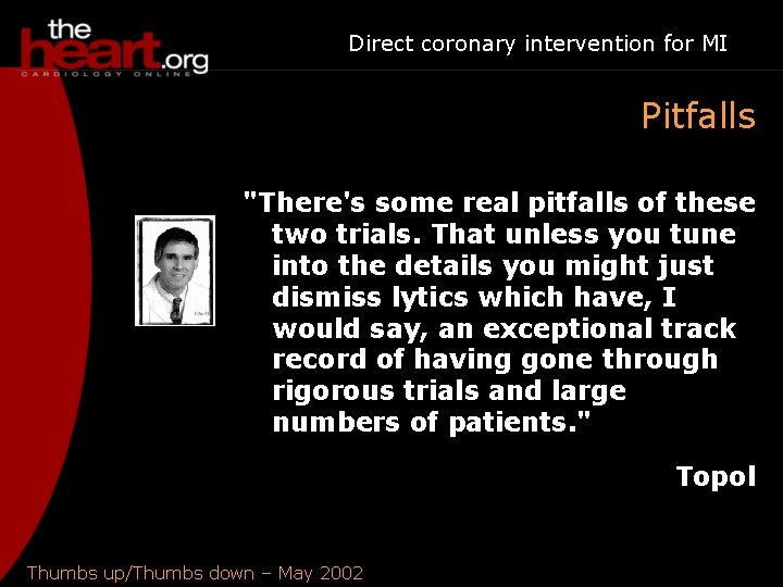 Direct coronary intervention for MI Pitfalls "There's some real pitfalls of these two trials.